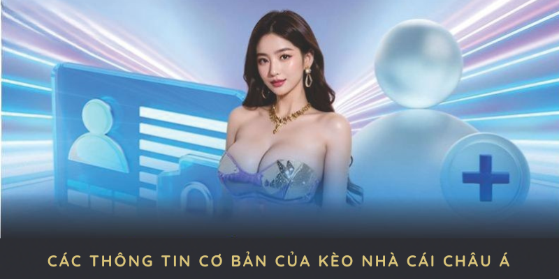 Tìm hiểu các thông tin cơ bản của kèo nhà cái châu Á tại 789WIN