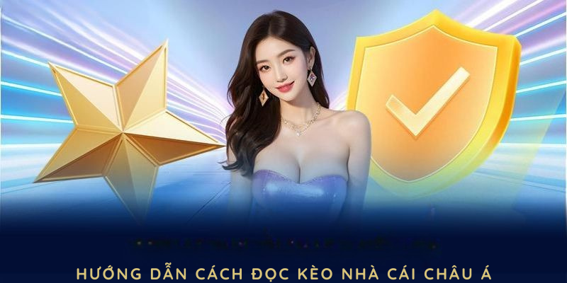 Hướng dẫn cách đọc kèo nhà cái châu Á cơ bản tại 789WIN